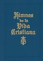 Himnos de la Vida Cristiana( Una Coleccion de Antiguos y Nuevos Himnos de Alabanza A Dios)[SPA-HIMNOS DE LA VIDA CRISTIAN][Spanish Edition][Hardcover] B00QN570UE Book Cover