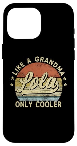 Lola Like A Grandma Only Cooler Mother's Day Lola �X�}�z�P�[�X iPhone 16 Pro Max �p