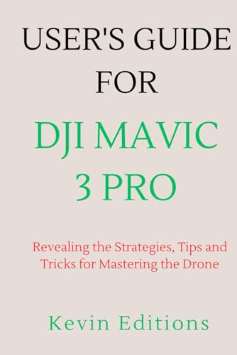 User's Guide For DJI Mavic 3 Pro: Revealing the...