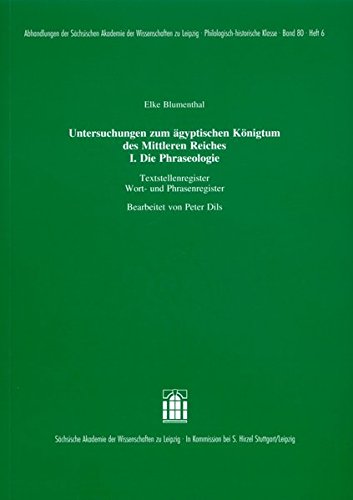 Untersuchungen zum aegyptischen Koenigtum des Mittleren Reiches. I. Die Phraseologie: Textstellenregister, Wort-und Pharasenregister