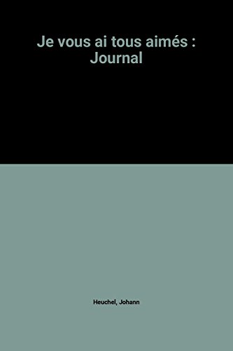 Je vous ai tous aimés : Journal