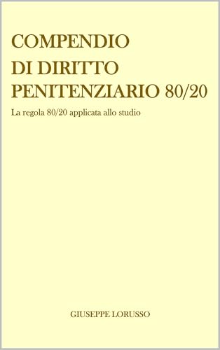 Compendio di Diritto Penitenziario 80/20: La regola 80/20 applicata allo studio