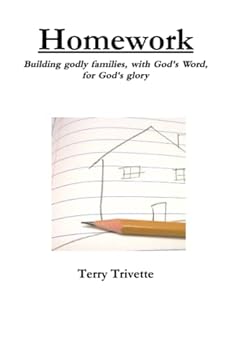 Paperback Homework: Building Godly Families, with God's Word, for God's Glory Book