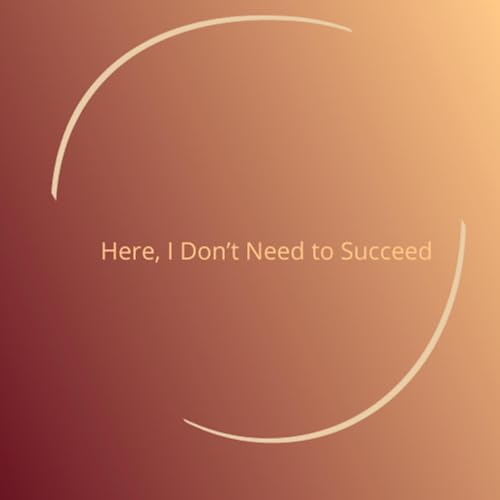 Here, I don't need to succeed cover art