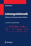 Leistungselektronik: Einführung in Schaltungen und deren Verhalten