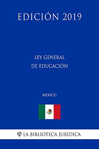 Ley General de Educación (México) (Edición 2019) (Spanish Edition)