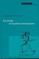 Singularités du sujet : Huit études sur la poésie contemporaine 2912146127 Book Cover