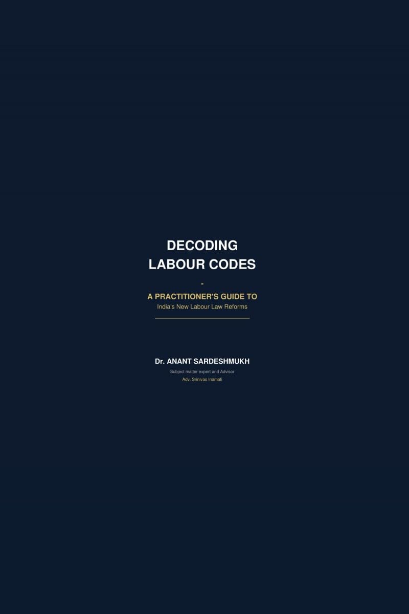 DECODING LABOUR CODES: A Practitioner's Guide to India's New Labour Law Reforms