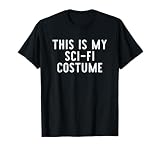 This is My Sci-Fi Costume Halloween Easy Kids Adult SciFi T-Shirt