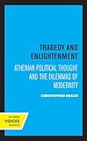 Tragedy and Enlightenment: Athenian Political Thought and the Dilemmas of Modernity (Classics and Contemporary Thought) (Volume 4)