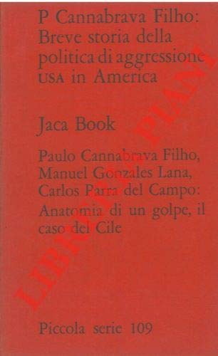 Cannabrava Filho P. - BREVE STORIA DELLA POLITICA DI AGGRESSIONE USA IN AMERICA