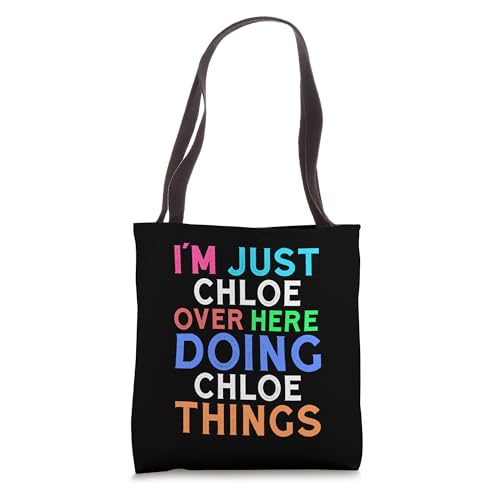 I'm Just Chloe Over Here Doing Chloe Things Chloe Tote Bag