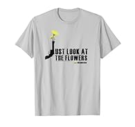 Official The Walking Dead Just Look At The Flowers Tees Made by fans for Superfans Lightweight, Classic fit, Double-needle sleeve and bottom hem