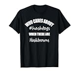 Qui se soucie des hashtags when there are Hashbrowns t-shirt T-Shirt