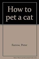 How to Pet a Cat 0896211037 Book Cover