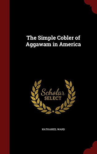 The Simple Cobler of Aggawam in America 129671148X Book Cover