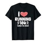 Photo Gallery runner 10k run i love running 10k quando ho finito maglietta Photo Gallery runner 10k run i love running 10k quando ho finito maglietta