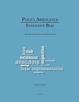 Paperback Policy Arrogance or Innocent Bias: Resetting Citizenship and Multiculturalism Book