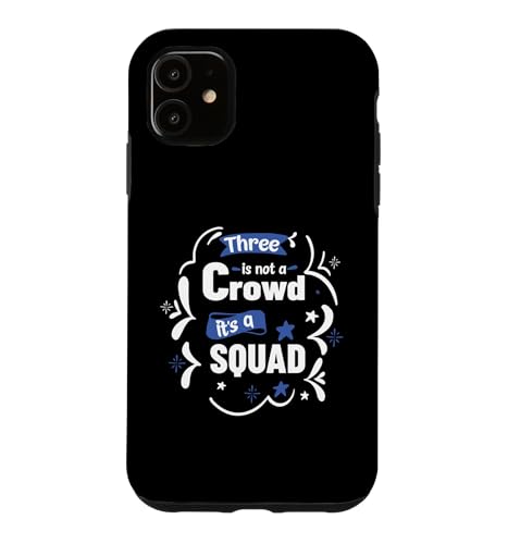 Three Is Not A Crowd It's A Squad 3 �}�b�`���O�e�F �X�}�z�P�[�X iPhone 11 �p