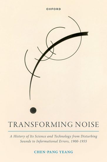 Transforming Noise: A History of Its Science