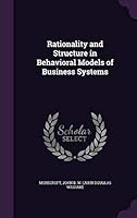 Rationality and Structure in Behavioral Models of Business Systems 1341577457 Book Cover