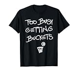 Too Busy Getting Buckets