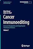 Cancer Immunoediting: Immune Checkpoints and Targeting for Treatment of Tumors (Handbook of Cancer and Immunology, 5)
