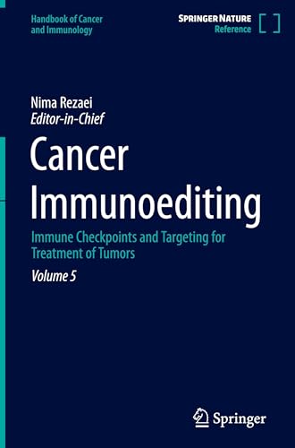 Cancer Immunoediting: Immune Checkpoints and Targeting for Treatment of Tumors (Handbook of Cancer and Immunology, 5)