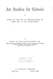 Art Studies for Schools, Or, Hints on the Use of Reproductions of High Art in the Schoolroom