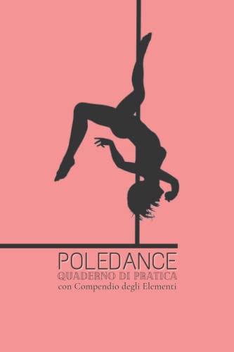 Quaderno di Pratica - Poledance: Taccuino con compendio illustrato degli elementi e figure della Poledance