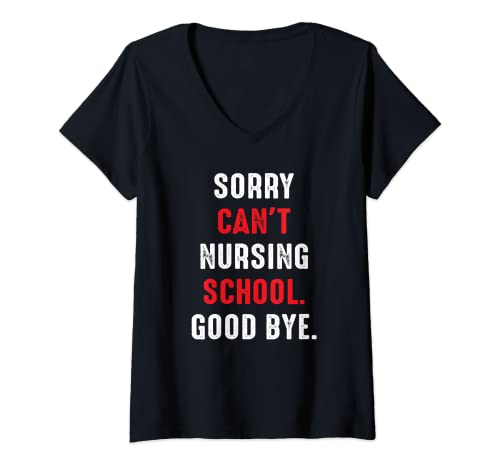 Mujer Sorry Can't Nursing School Future Nurse Regalo de enfermera divertida Camiseta Cuello V