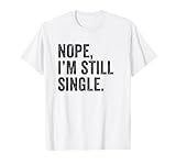Photo Gallery funny single women humor joke shirt nope still single maglietta Photo Gallery funny single women humor joke shirt nope still single maglietta