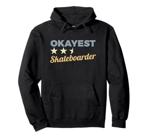 Okayest Skateboarder Aficionado al monopatín Sudadera con Capucha