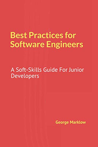 Best Practices for Software Engineers: A Soft-Skills Guide For Junior Developers