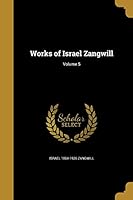 Works of Israel Zangwill; Volume 5 1374577952 Book Cover