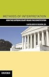 Methods of Interpretation: How the Supreme Court Reads the Constitution