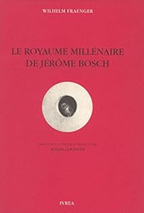 Book's Cover of Le Royaume millénaire de Jérôme Bosch : fondements d'une interprétation