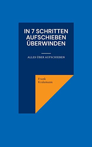 In 7 Schritten Aufschieben überwinden: Alles über Aufschieben