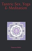 Tantric Sex, Yoga & Meditation 1791919421 Book Cover
