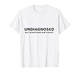Undiagnosed But Something Ain't Right Apparels