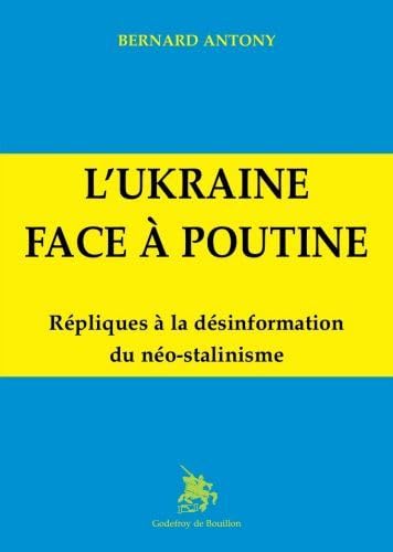 L'Ukraine face à Poutine: Répliques à la désinformation du néo-stalinisme
