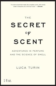 The Secret of Scent: Adventures in Perfume and the Science of Smell