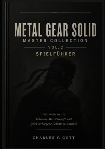  Metal Gear Solid Master Collection Vol. 2 Spielführer: Emotionale Reisen, taktische Meisterschaft und jedes verborgene Geheimnis enthüllt