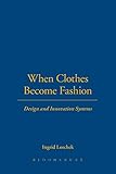 When Clothes Become Fashion: Design and Innovation Systems