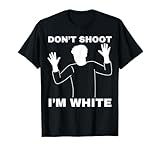 Don't Shoot I'm White