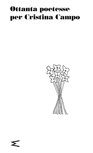 Ottanta Poetesse Per Cristina Campo Ottanta Poetesse Per Cristina Campo