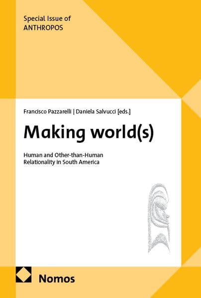 Making world(s): Human and Other-than-Human Relationality in South America