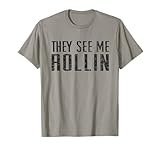They See Me Rollin T-Shirt Funny Gift For Men Women T-Shirt