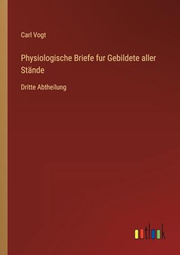 Physiologische Briefe fur Gebildete aller Stände: Dritte Abtheilung (German Edition)