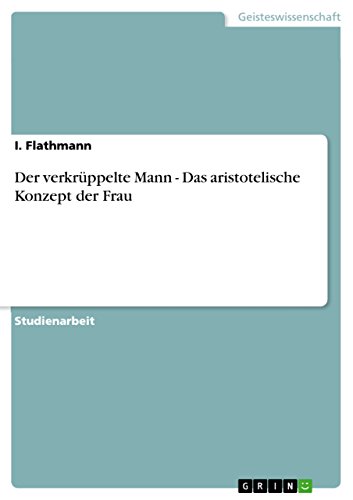 Der verkrüppelte Mann - Das aristotelische Konzept der Frau (German Edition)